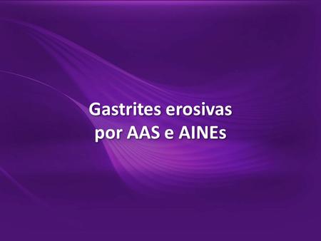 Gastrites erosivas por AAS e AINEs