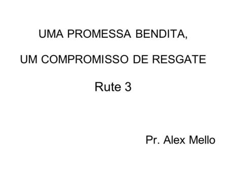 UMA PROMESSA BENDITA, UM COMPROMISSO DE RESGATE Rute 3