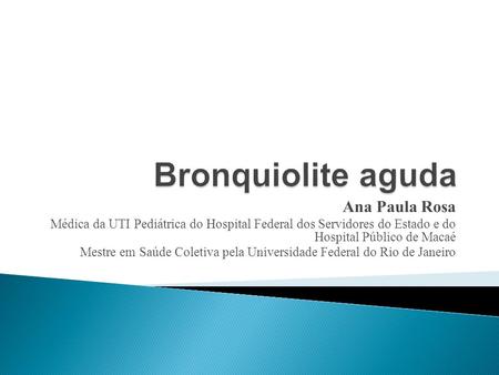 Bronquiolite aguda Ana Paula Rosa