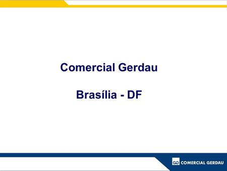 Comercial Gerdau Brasília - DF.