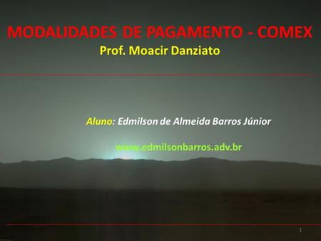 MODALIDADES DE PAGAMENTO - COMEX Prof. Moacir Danziato