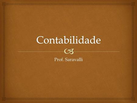 Contabilidade Prof. Saravalli.