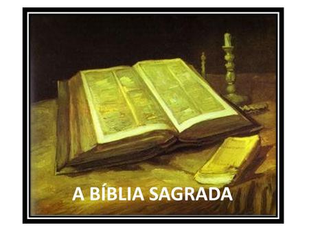 A BÍBLIA SAGRADA.
