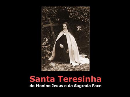 Santa Teresinha do Menino Jesus e da Sagrada Face