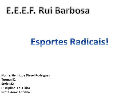E.E.E.F. Rui Barbosa Esportes Radicais!