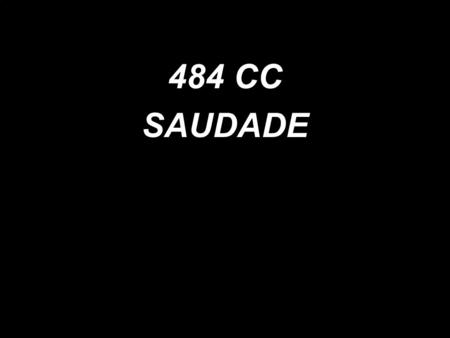 484 CC SAUDADE.