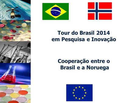 Tour do Brasil 2014 em Pesquisa e Inovação Cooperação entre o