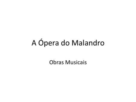 A Ópera do Malandro Obras Musicais.