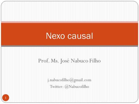 Nexo causal Prof. Ms. José Nabuco Filho