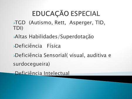 EDUCAÇÃO ESPECIAL TGD (Autismo, Rett, Asperger, TID, TDI)