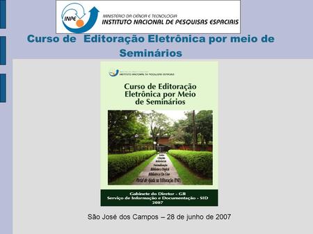 Curso de Editoração Eletrônica por meio de Seminários São José dos Campos – 28 de junho de 2007.