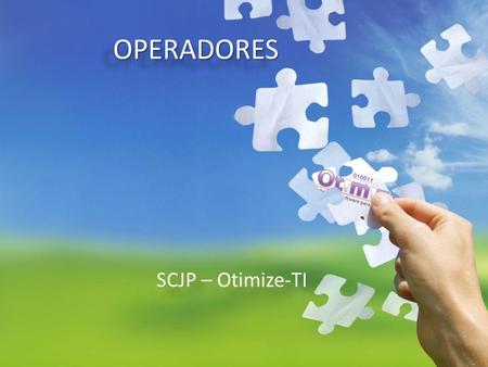 OPERADORESOPERADORES SCJP – Otimize-TI. Operadores Java Resultado: Maioria das operações é um booleano ou numérico. Não podem ser sobrecarregados (Existem.