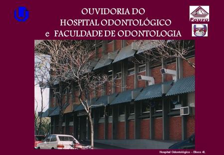 OUVIDORIA DO HOSPITAL ODONTOLÓGICO e FACULDADE DE ODONTOLOGIA