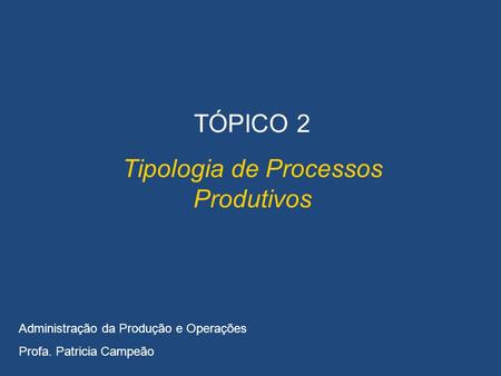 Tipologia de Processos Produtivos