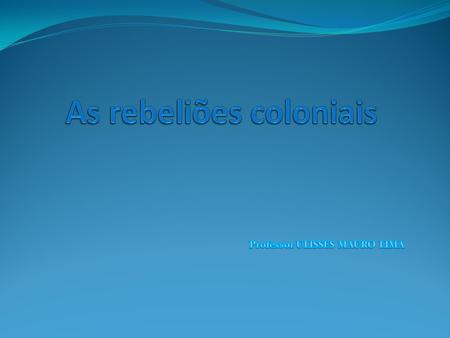 As rebeliões coloniais