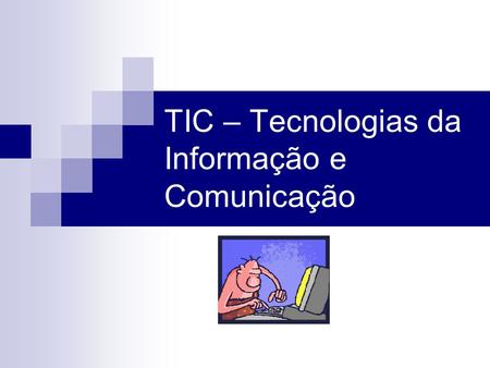 TIC – Tecnologias da Informação e Comunicação