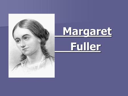 Margaret Fuller.