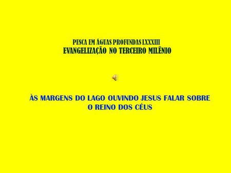 PESCA EM ÁGUAS PROFUNDAS LXXXIII EVANGELIZAÇÃO NO TERCEIRO MILÊNIO