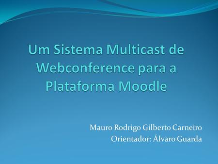 Um Sistema Multicast de Webconference para a Plataforma Moodle
