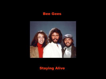 Bee Gees Staying Alive Well, you can tell by the way I use my walk, I'm a woman's man, no time to talk. Bem, você pode dizer pelo meu jeito de caminhar.