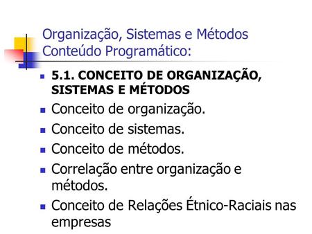 Organização, Sistemas e Métodos Conteúdo Programático: