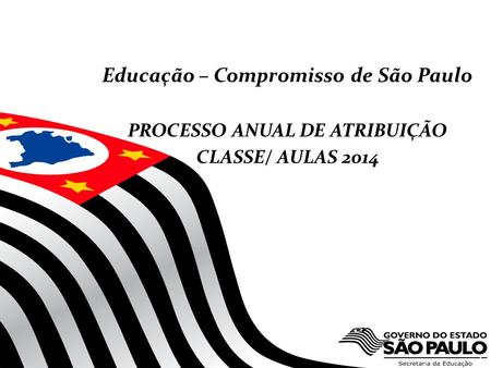 Educação – Compromisso de São Paulo PROCESSO ANUAL DE ATRIBUIÇÃO