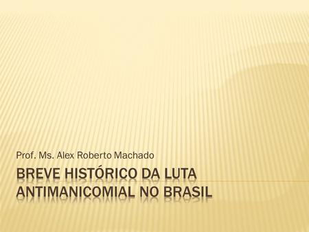 Breve histórico da luta antimanicomial no brasil