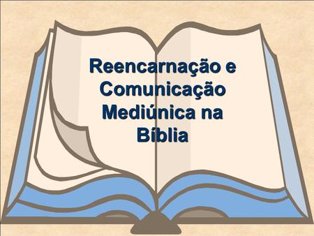 Reencarnação e Comunicação Mediúnica na Bíblia