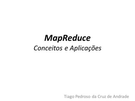 MapReduce Conceitos e Aplicações