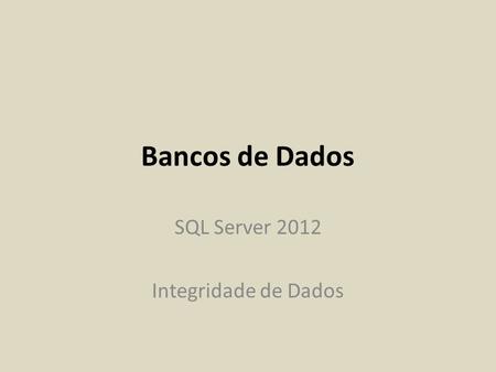 SQL Server 2012 Integridade de Dados