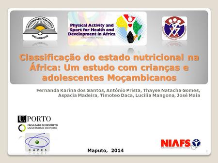 Classificação do estado nutricional na África: Um estudo com crianças e adolescentes Moçambicanos Fernanda Karina dos Santos, António Prista, Thayse Natacha.