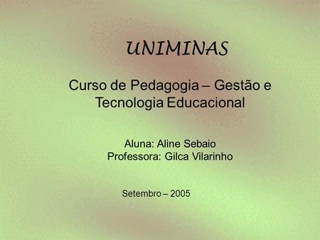 UNIMINAS Curso de Pedagogia – Gestão e Tecnologia Educacional