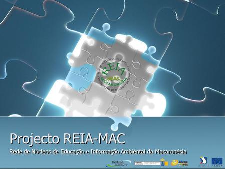 Projecto REIA-MAC Rede de Núcleos de Educação e Informação Ambiental da Macaronésia.