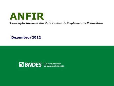 ANFIR Associação Nacional dos Fabricantes de Implementos Rodoviários Dezembro/2012.