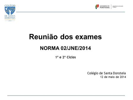 Reunião dos exames NORMA 02/JNE/2014 1º e 2º Ciclos