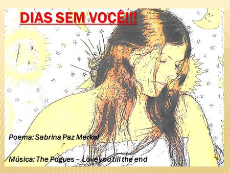 Poema: Sabrina Paz Merkel Música: The Pogues – Love you till the end