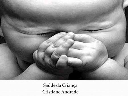 Saúde da Criança Cristiane Andrade