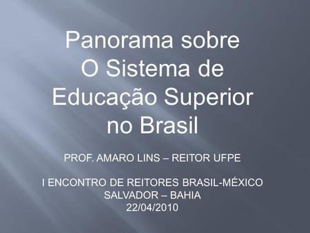 Panorama sobre O Sistema de Educação Superior no Brasil