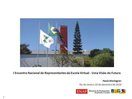 I Encontro Nacional de Representantes da Escola Virtual - Uma Visão do Futuro Paula Montagner Rio de Janeiro, 03 de dezembro de 2010.