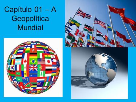 Capítulo 01 – A Geopolítica Mundial