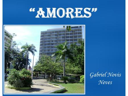 “Amores” Gabriel Novis Neves.