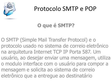 Protocolo SMTP e POP O que é SMTP?