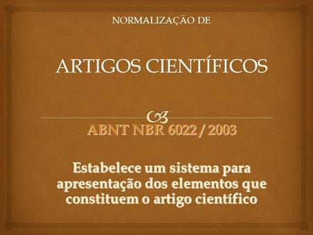 ARTIGOS CIENTÍFICOS ABNT NBR 6022 / 2003