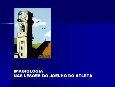 IMAGIOLOGIA NAS LESÕES DO JOELHO DO ATLETA