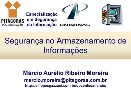 Especialização em Segurança da Informação Segurança no Armazenamento de Informações Márcio Aurélio Ribeiro Moreira