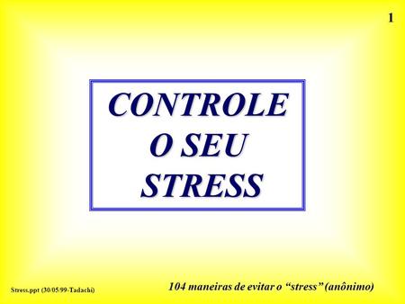 CONTROLE O SEU STRESS.