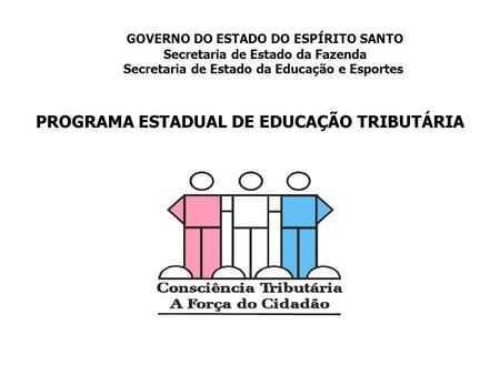 PROGRAMA ESTADUAL DE EDUCAÇÃO TRIBUTÁRIA