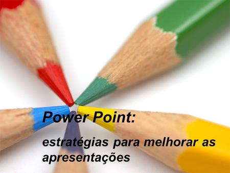 Power Point: estratégias para melhorar as apresentações.