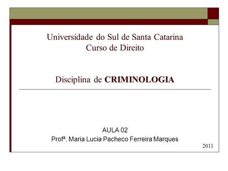 AULA 02 Profª. Maria Lucia Pacheco Ferreira Marques