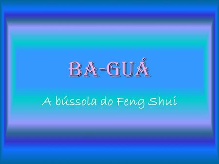 Ba-guá A bússola do Feng Shui.